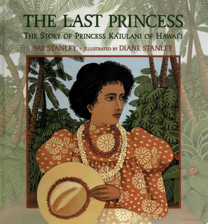 Cover of The Last Princess: The Story of Princess Ka'iulani of Hawai'i