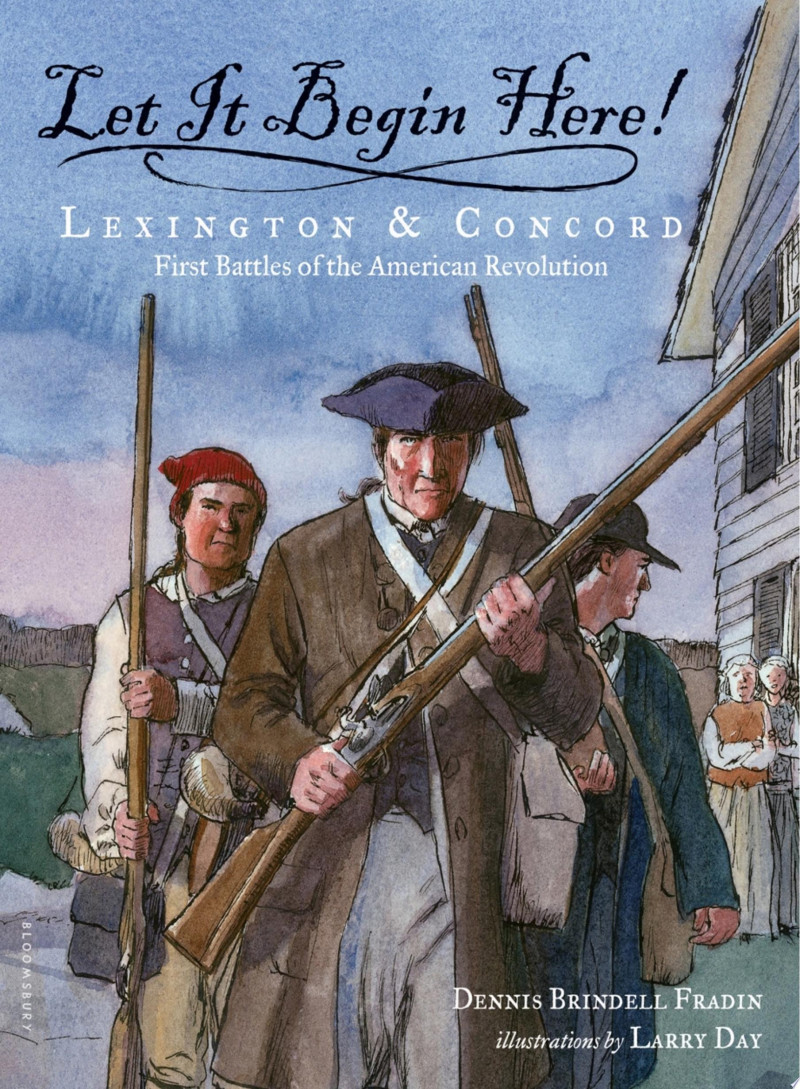 Cover of Let It Begin Here!: Lexington & Concord: First Battles of the American Revolution