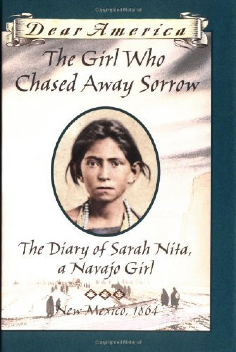 Cover of The Girl who Chased Away Sorrow: The Diary of Sarah Nita, a Navajo Girl / Dear America Series