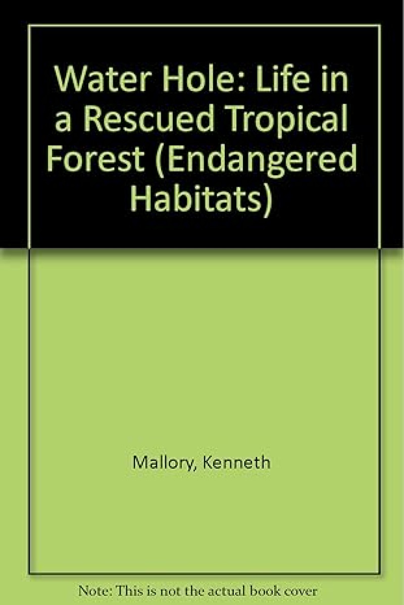Cover of Water Hole: Life in a Rescued Tropical Forest